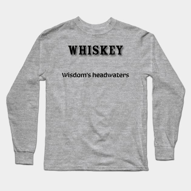 Whiskey: Wisdom’s headwaters Long Sleeve T-Shirt by Old Whiskey Eye